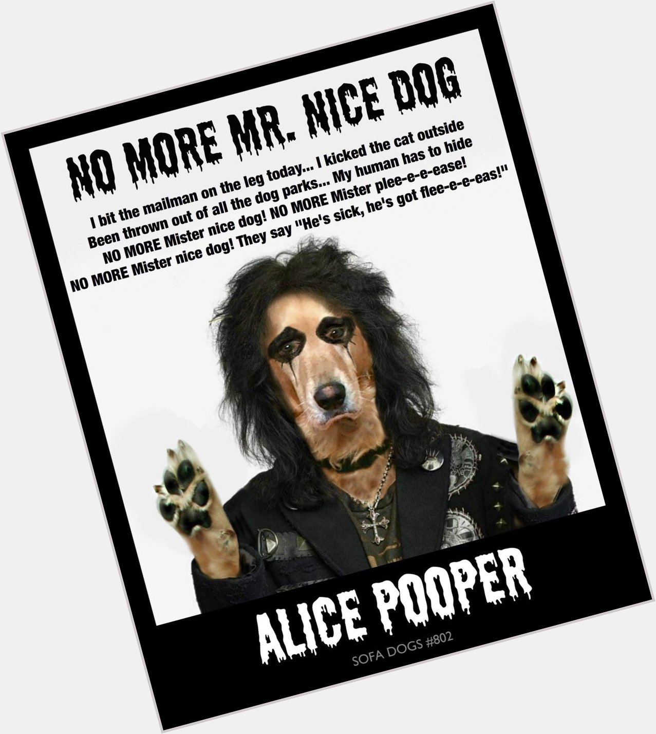 ALICE POOPER
(Happy Birthday Alice Cooper)
NEW EPISODE Sofa Dogs 