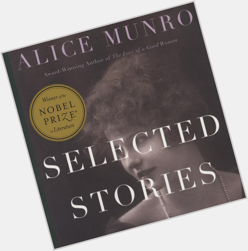 July 10, 1931: Happy birthday Nobel Prize Canadian author Alice Munro 