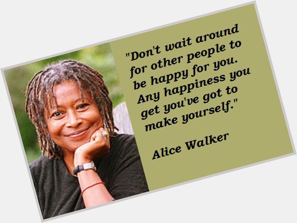 Happy Birthday to novelist, poet and activist Alice Walker.  She turns 73 today.  