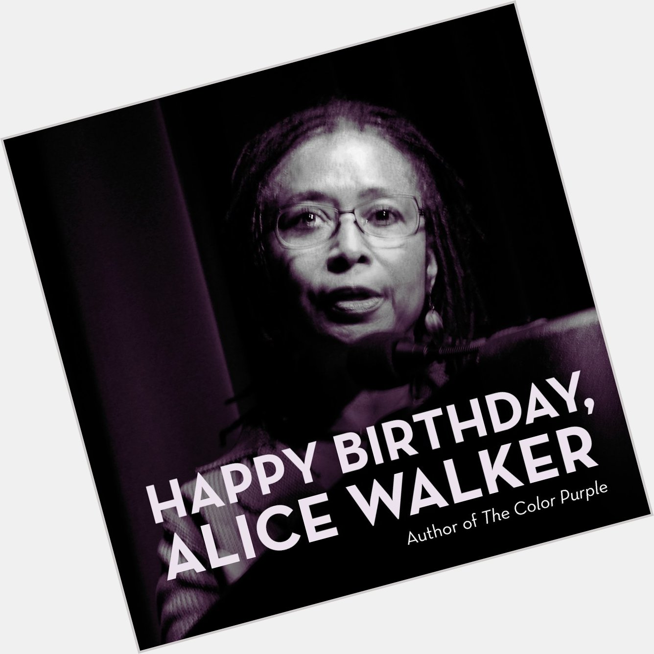 We\re wishing Alice Walker, author of The Color Purple, a happy birthday! 