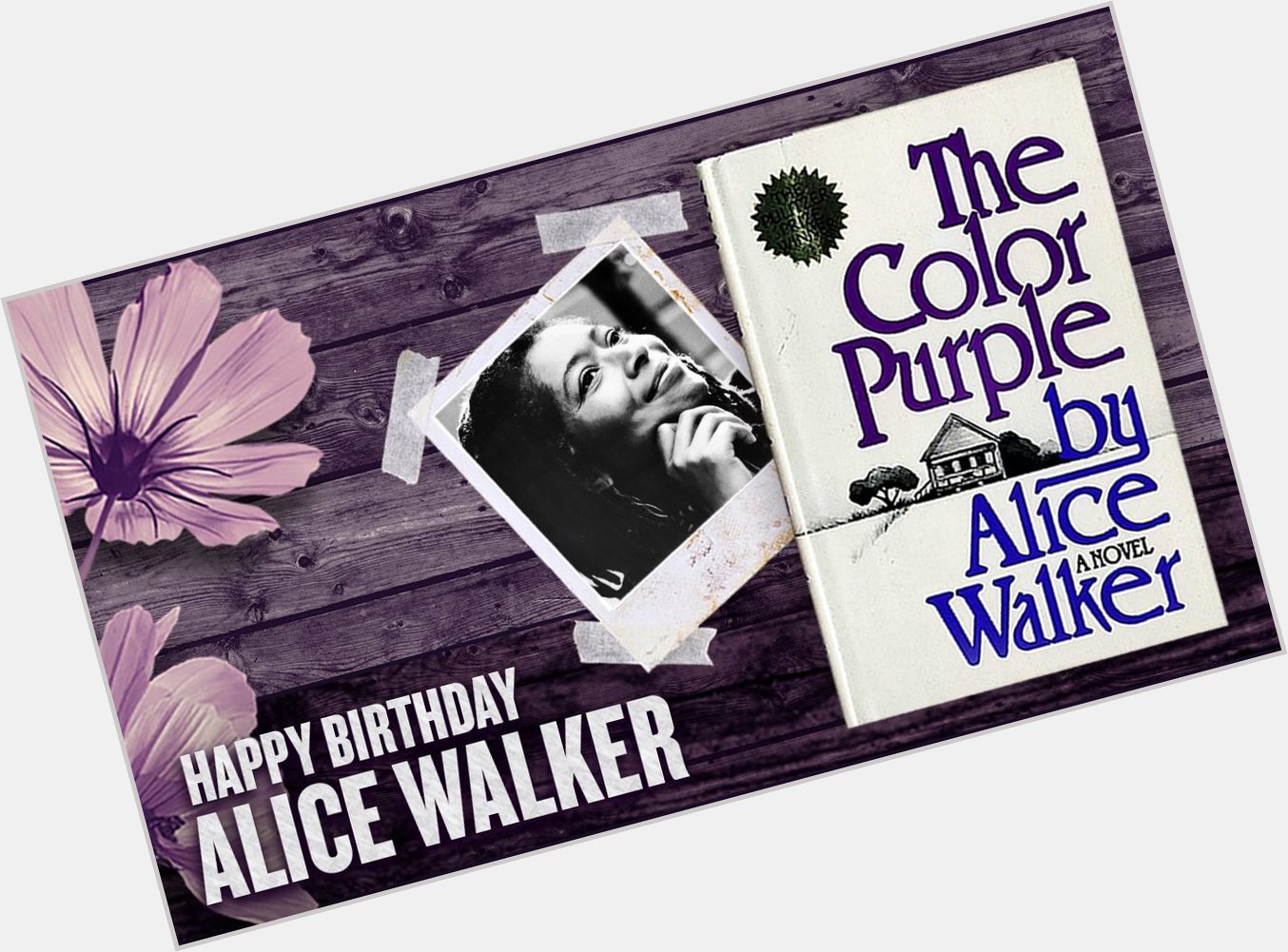 Today, we\re singin\ happy birthday to Alice Walker, author of The Color Purple. 