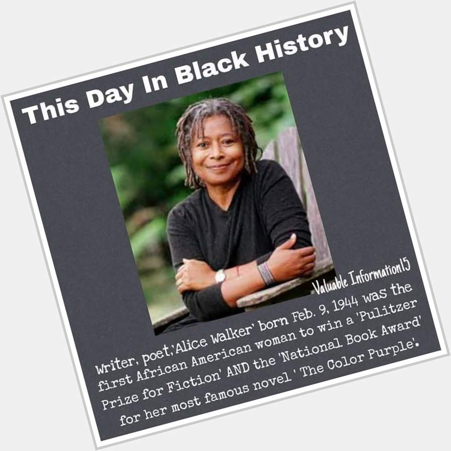 Belated Happy Birthday to Alice Walker.  Visit her website   
