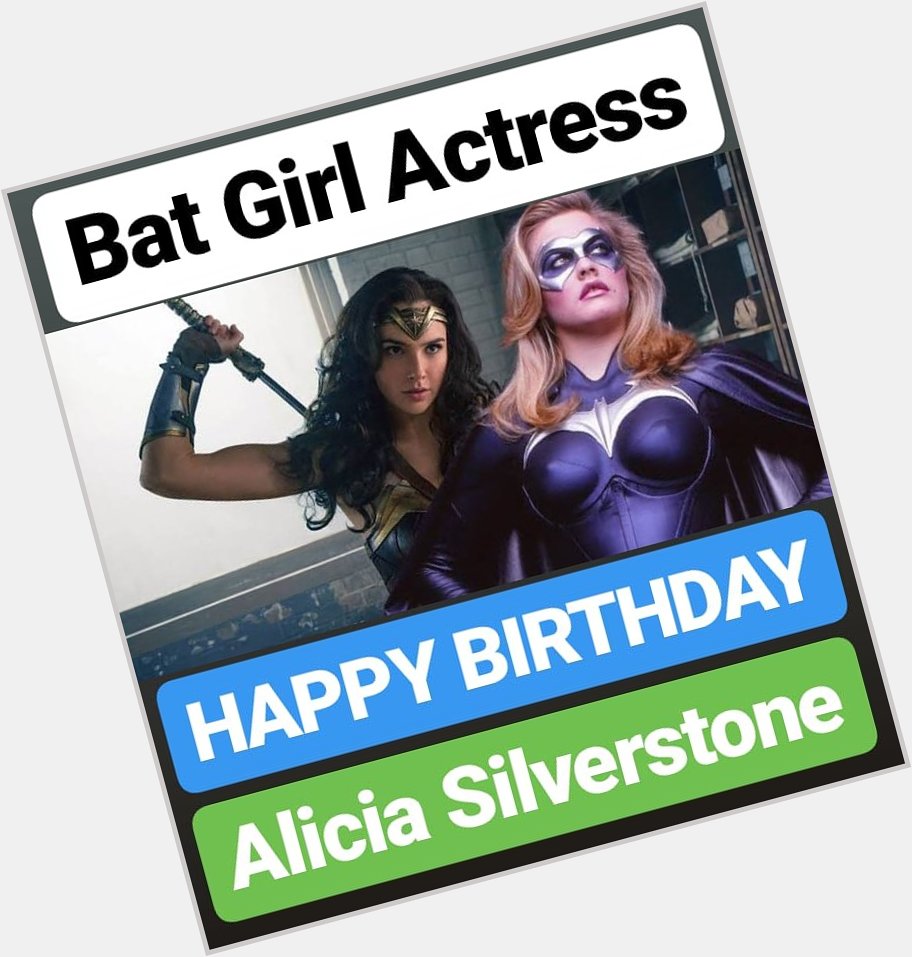 HAPPY BIRTHDAY 
Alicia Silverstone Bat Girl Actress 
HOLLYWOOD AMERICA 
United States of America 