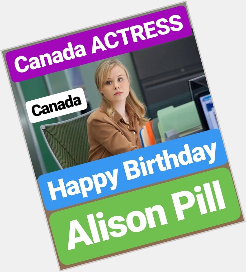 Happy Birthday 
Alison Pill Canada ACTRESS 