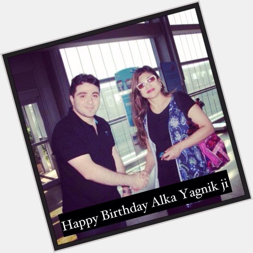 Happy Bday to the queen of melody Alka Yagnik ji , god bless you always  