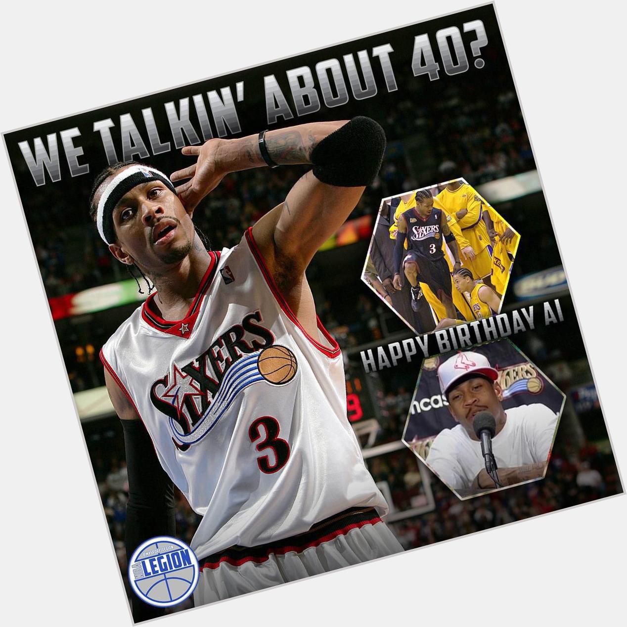We talkin\ about 40? Happy birthday to the great Allen Iverson! 