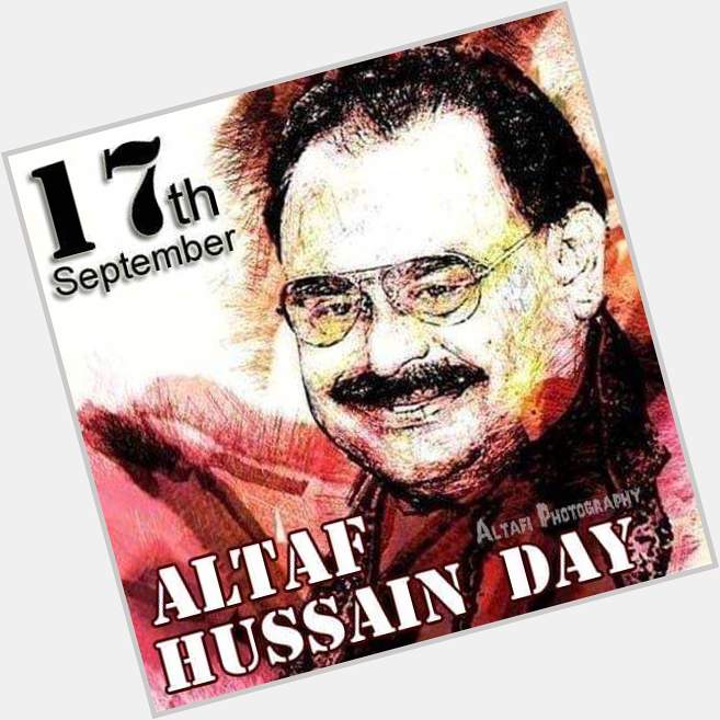 Happy Birthday to Altaf Hussain, a \UNIQUE\ leader indeed 