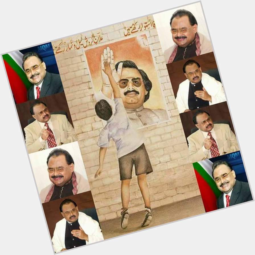 Happy birthday QET Altaf Hussain Bhai Father of the nation Pride of the nation love u bhai 