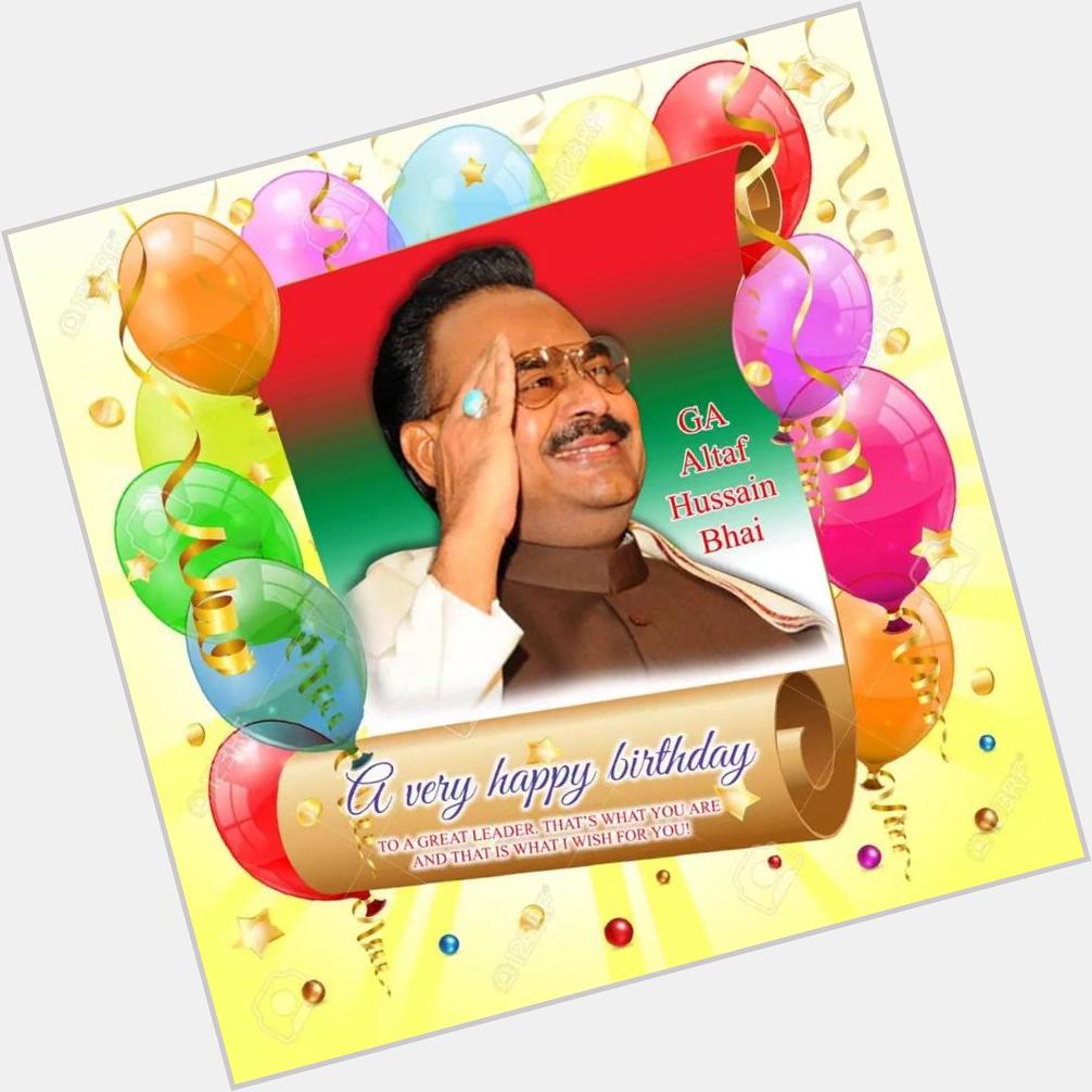 17 September Happy Birthday To You ALTAF HUSSAIN BHAI. 