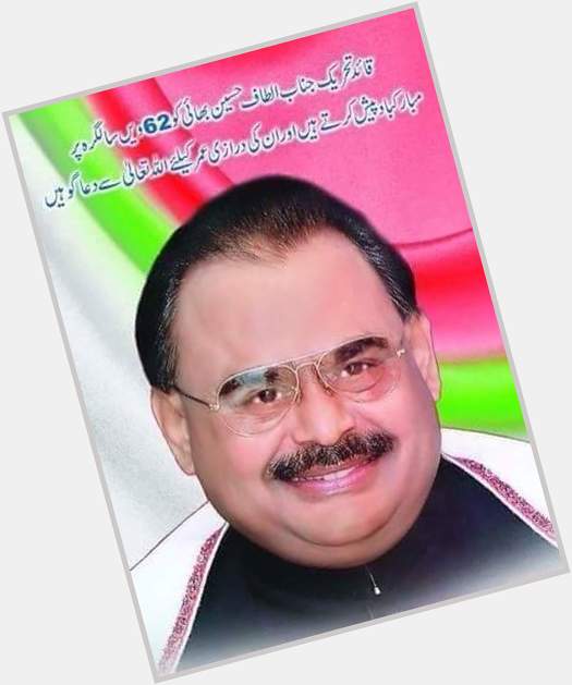 Beloved  QET Altaf Hussain Bhai wishing you a very Happy Birthday to you 