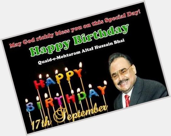 Happy Birthday to My Loving Spiritual Father & Bani Wa Quaid Mohtaram Altaf Hussain Bhai 