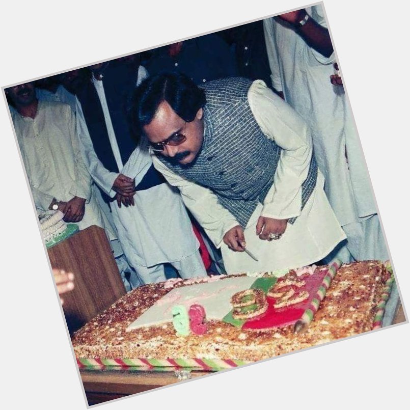 Happy Birthday to Mr. Altaf Hussain Bhai, Leader of the 
Real MQM 
