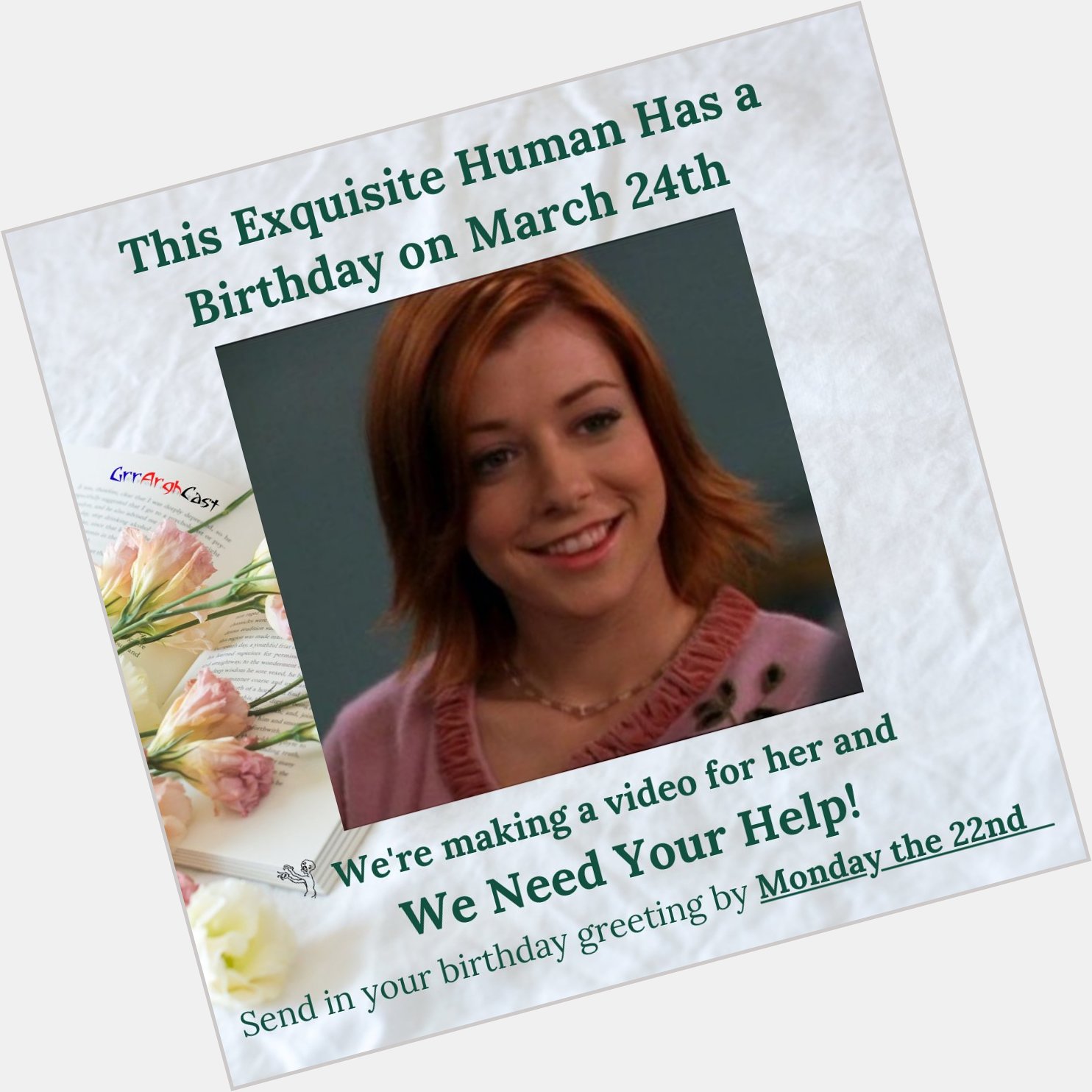 Send us a short video (10-15 seconds) wishing Alyson Hannigan a happy birthday. 
Email to brandon 