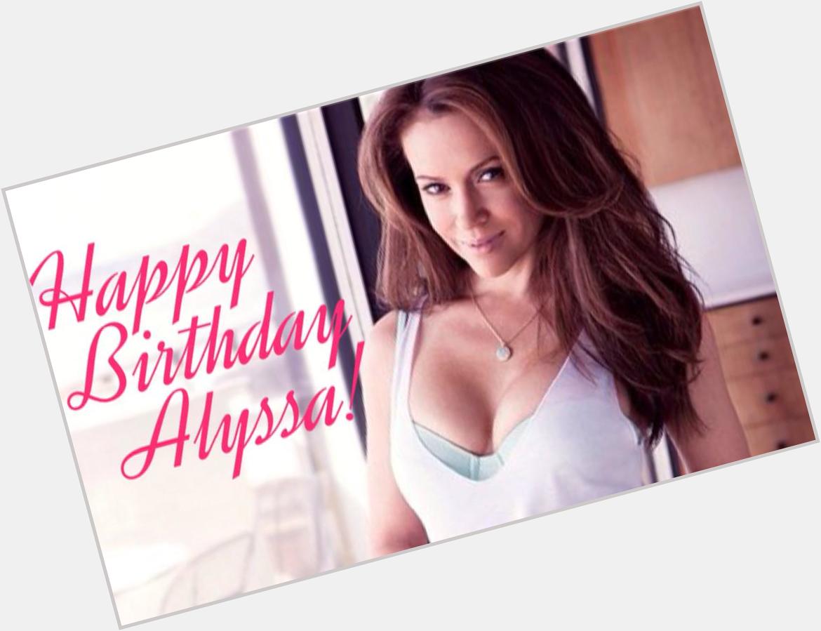  HAPPY BIRTHDAY TO THHE BEST ACTRESS!!! ALYSSA MILANO! SHES SO BEAUTIFUL!! LOVE HER!   