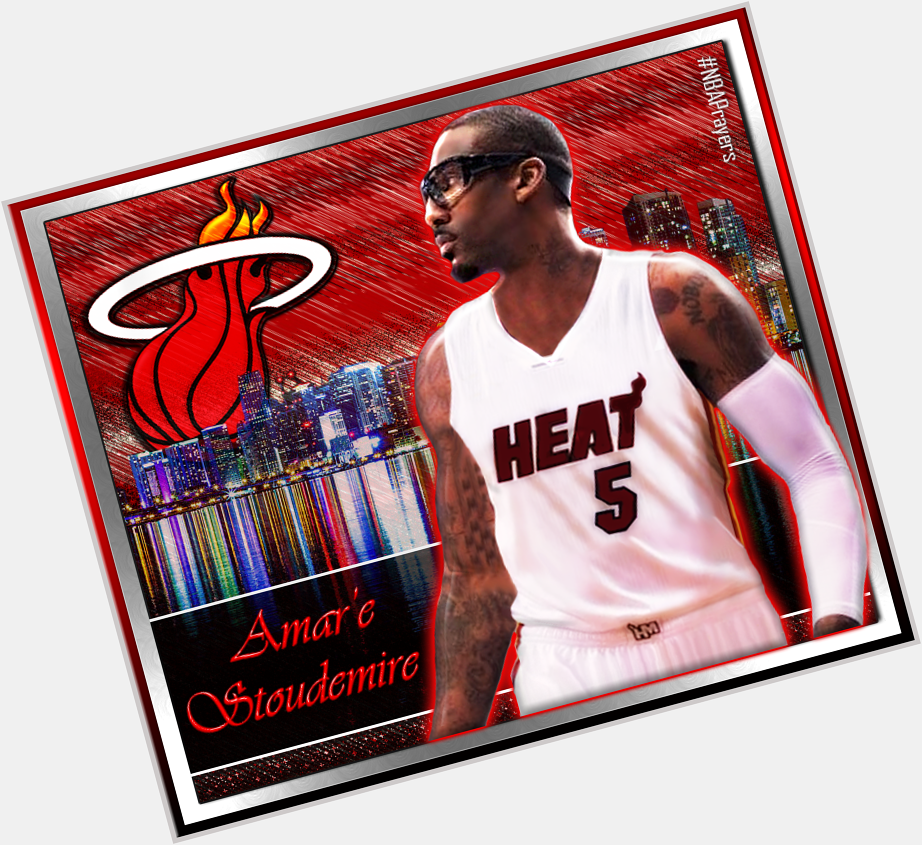 Pray for Amar\e Stoudemire ( happy birthday - hope the year ahead is blessed  