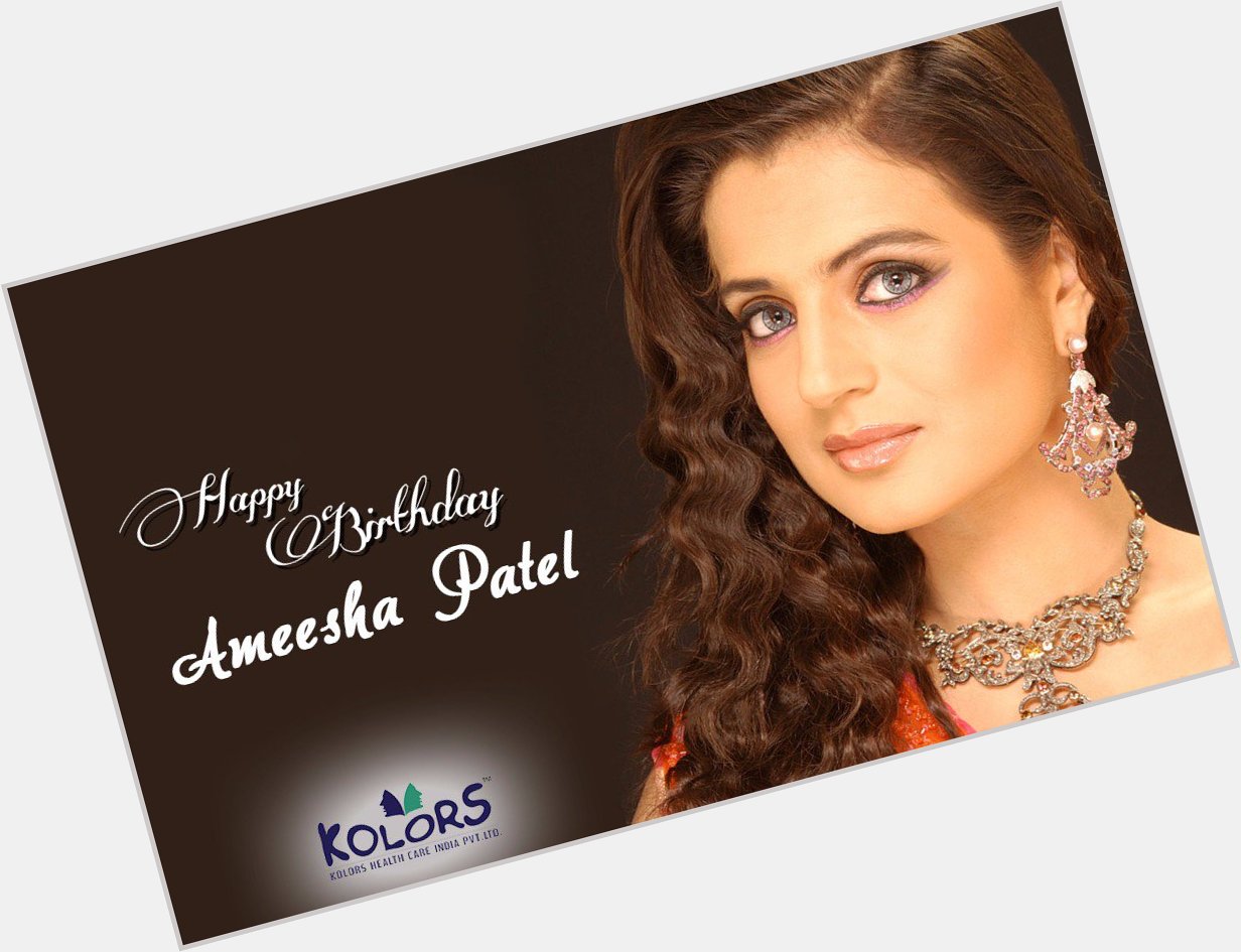Team Kolors Wishes Actress Ameesha Patel A Very Happy Birthday.    