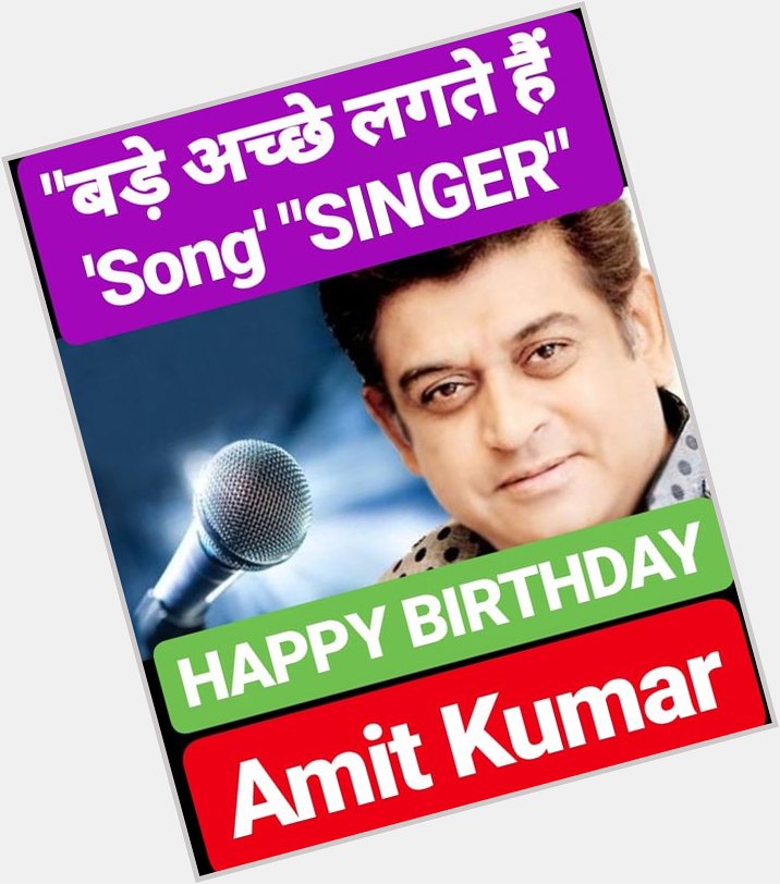 Happy 69th Birthday to Indian Playback Singer, Actor & Music Composer,
Mr Amit Kumar Ganguly Ji.       