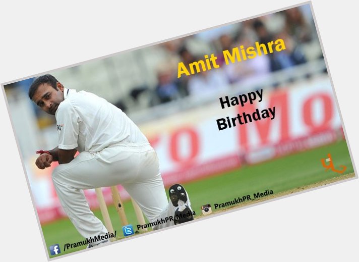 Wishing Happy Birthday to Indian Cricketer Amit Mishra      