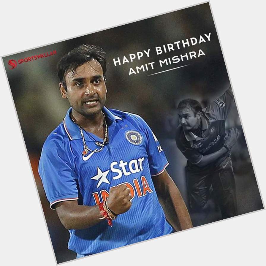  Here\s wishing Amit Mishra, a very Happy 35th Birthday.
Super star of our India 