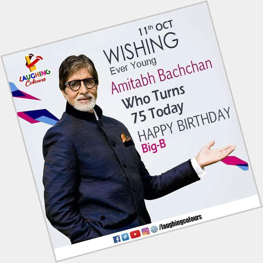  *Happy Birthday* *Many Many Happy Returns Of The Day*     Mr. Amitabh Bachchan Sir, Big-B The Big Star. 