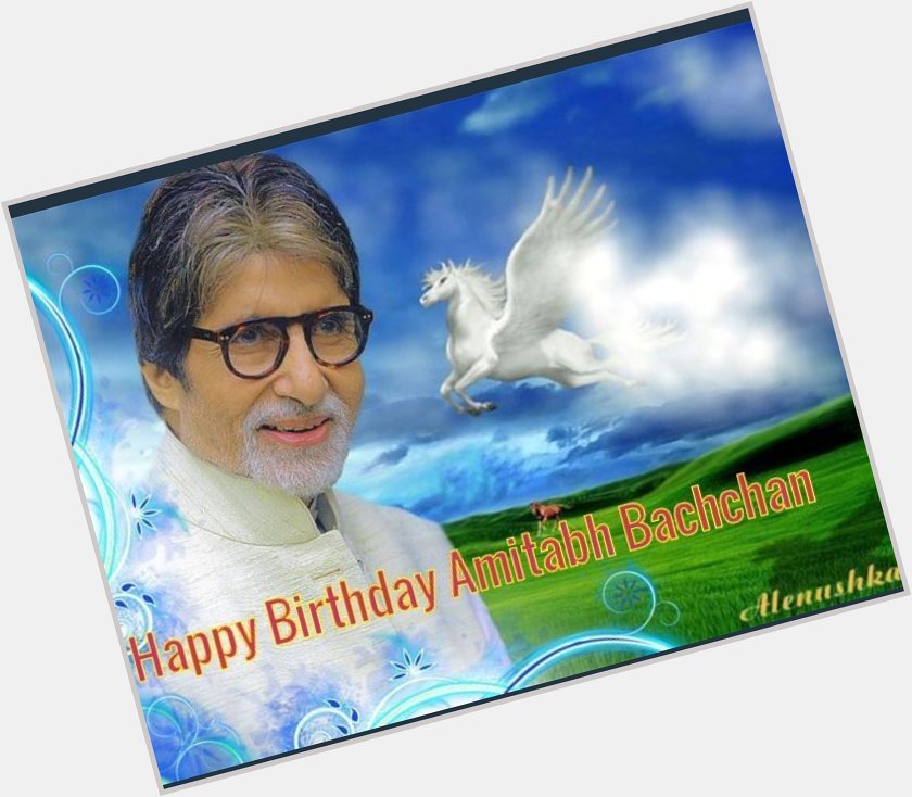   Happy Birthday Amitabh bachchan sir ji   