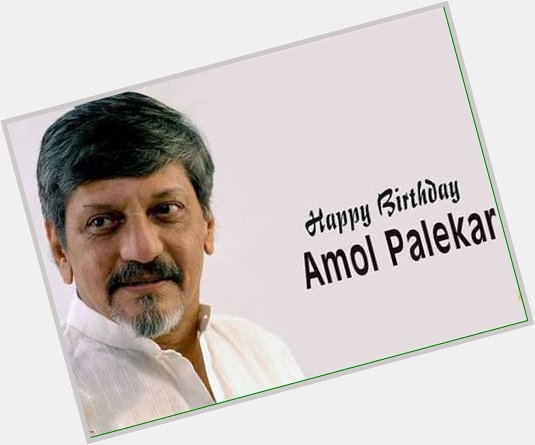 Happy birthday Amol Palekar . 