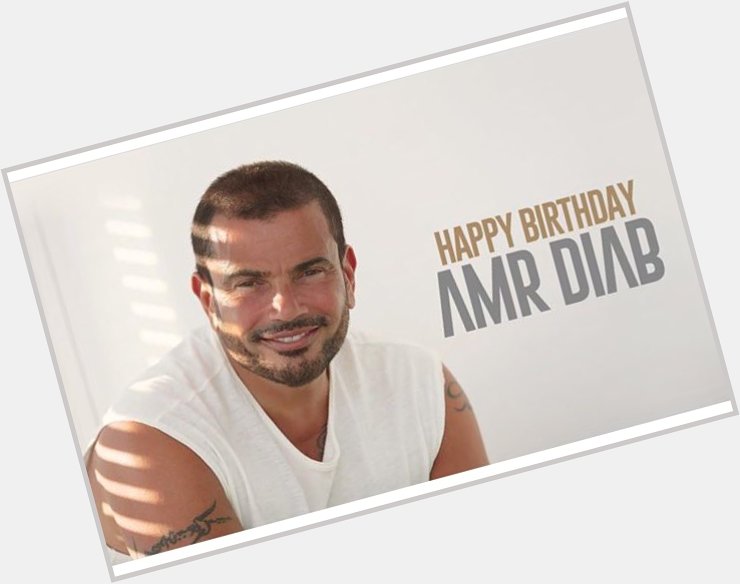 Happy birthday Amr Diab      .. 1  