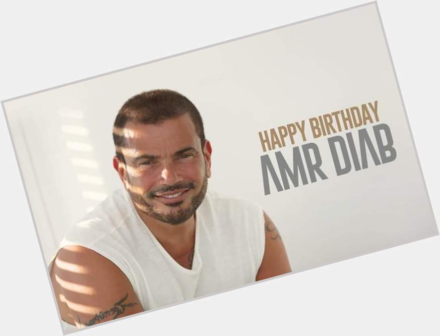 Happy Birthday Amr Diab   11.10.61 