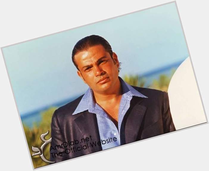 Amr Diab Every year and you are good Happy birthday 10/11/1961   
