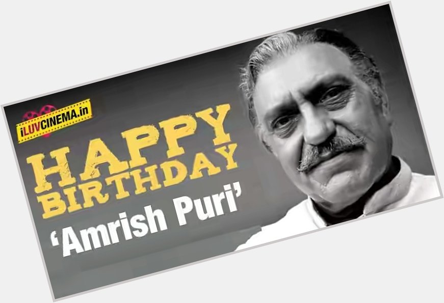 A legend of the Golden Curtain whose image is still intact....!!

 \"Happy Birthday Amrish Puri Sahab\" 