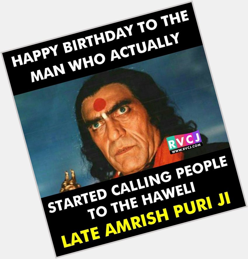 Happy Birthday Late Amrish Puri Ji 