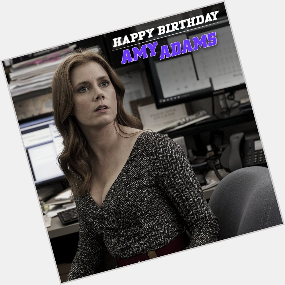 Join Us In Wishing Our Very Own Amy Adams A Very Happy Birthday! 