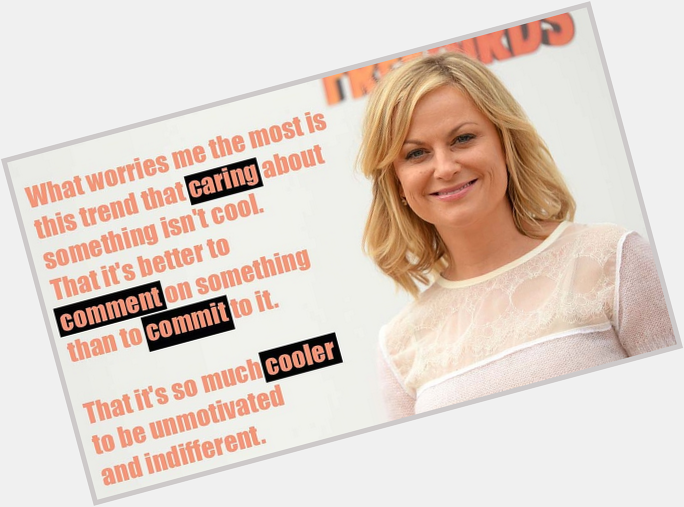   to the inspiring and awesome, Amy Poehler!    