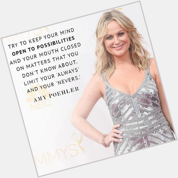 Wise words from a smart, funny, and talented lady. Happy birthday, Amy Poehler! 