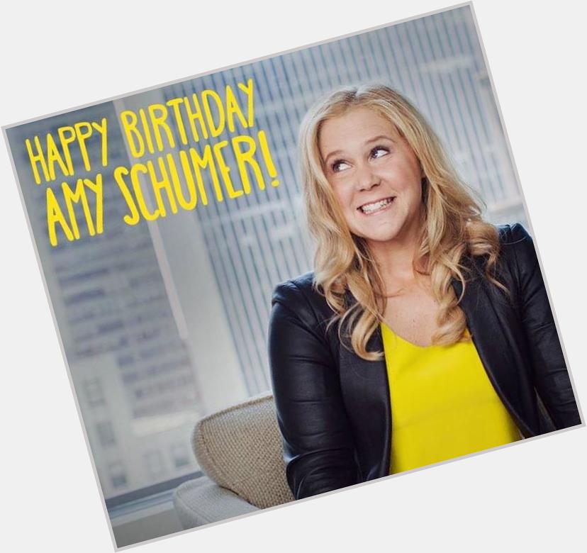 Happy Birthday Amy Schumer! I love you!! 
