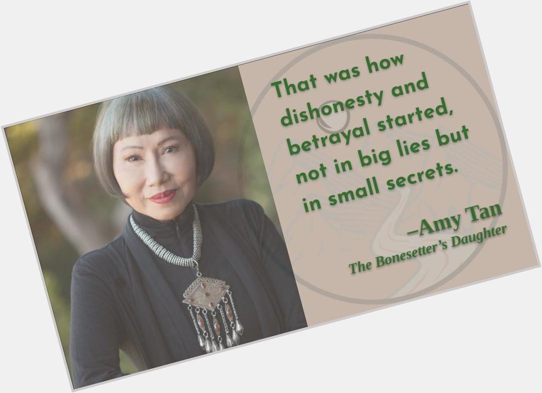 Better, then, that I begin with enormous lies!

Happy birthday, Amy Tan!   