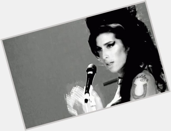  \" Happy Birthday \" 
 Amy Winehouse       