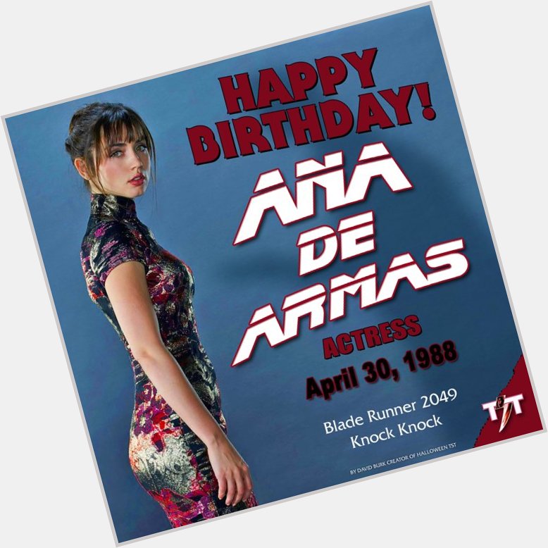 Happy Birthday! Ana de Armas (Blade Runner 2049, Knock Knock) 