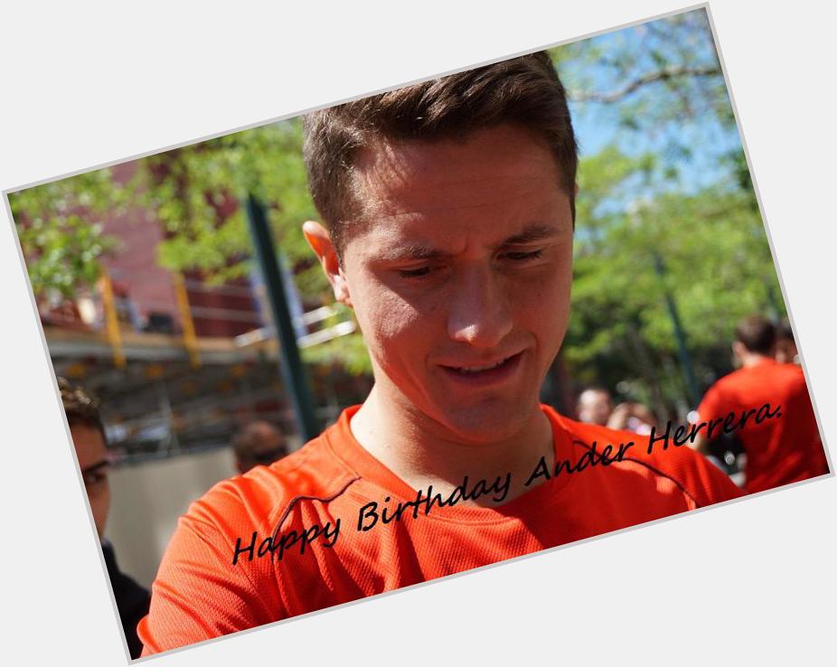 Happy Birthday Ander Herrera! Wishing you health, happiness and successful. All the best.   