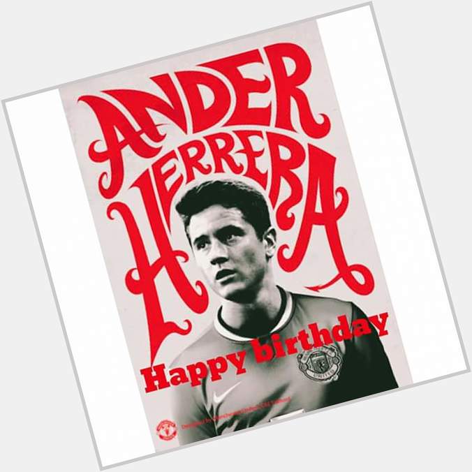 Happy Birthday to my Favorite Man Utd Player atm Ander Herrera. Hope you score atleast a Goal today 