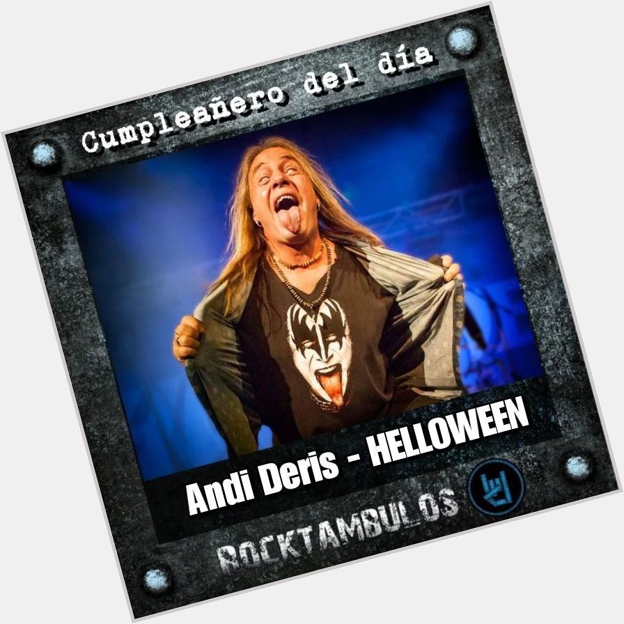 El gran Andi Deris, vocalista de Helloween, está de cumpleaños Happy birthday Andi 