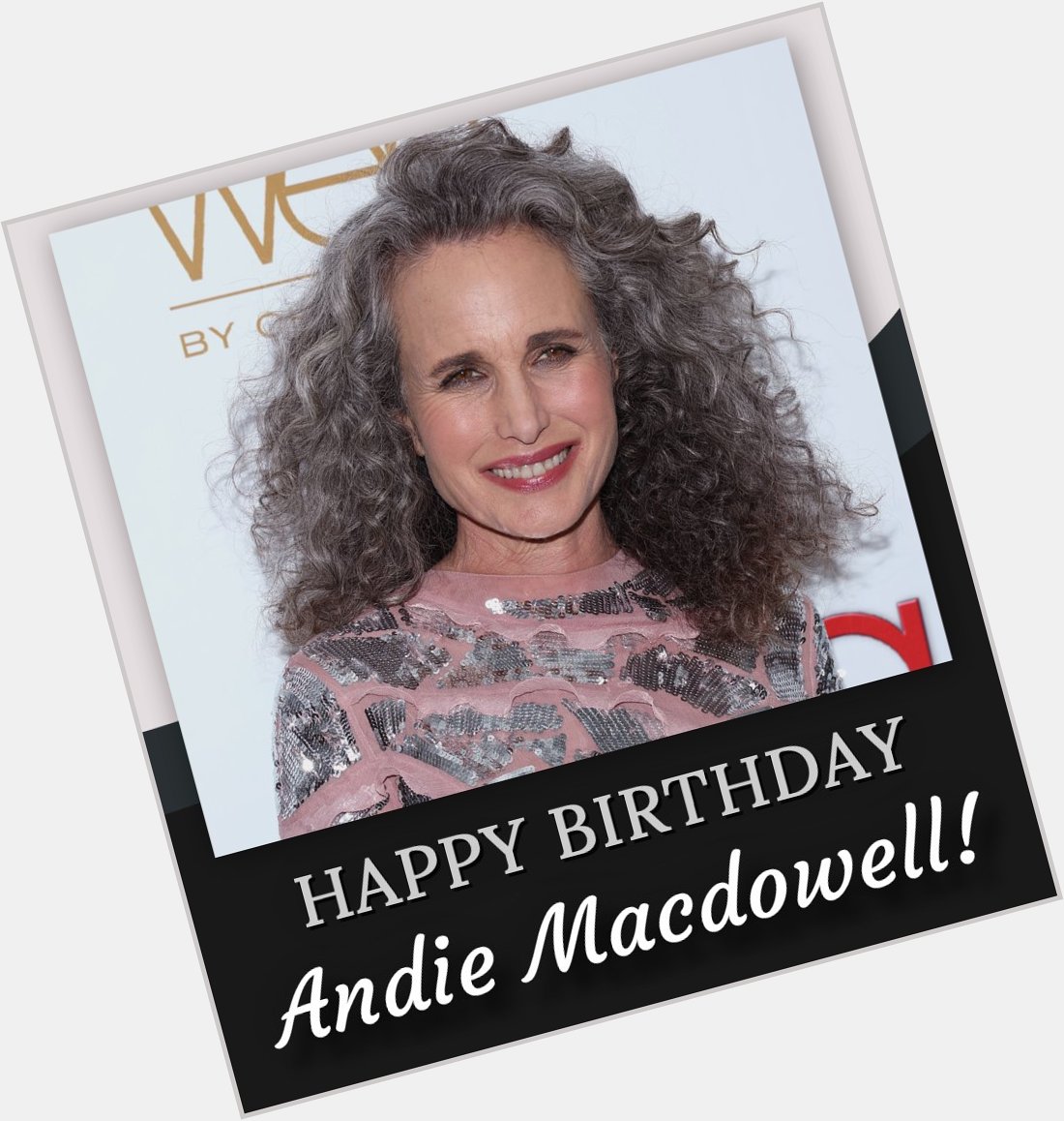 Happy birthday, Andie Macdowell! 