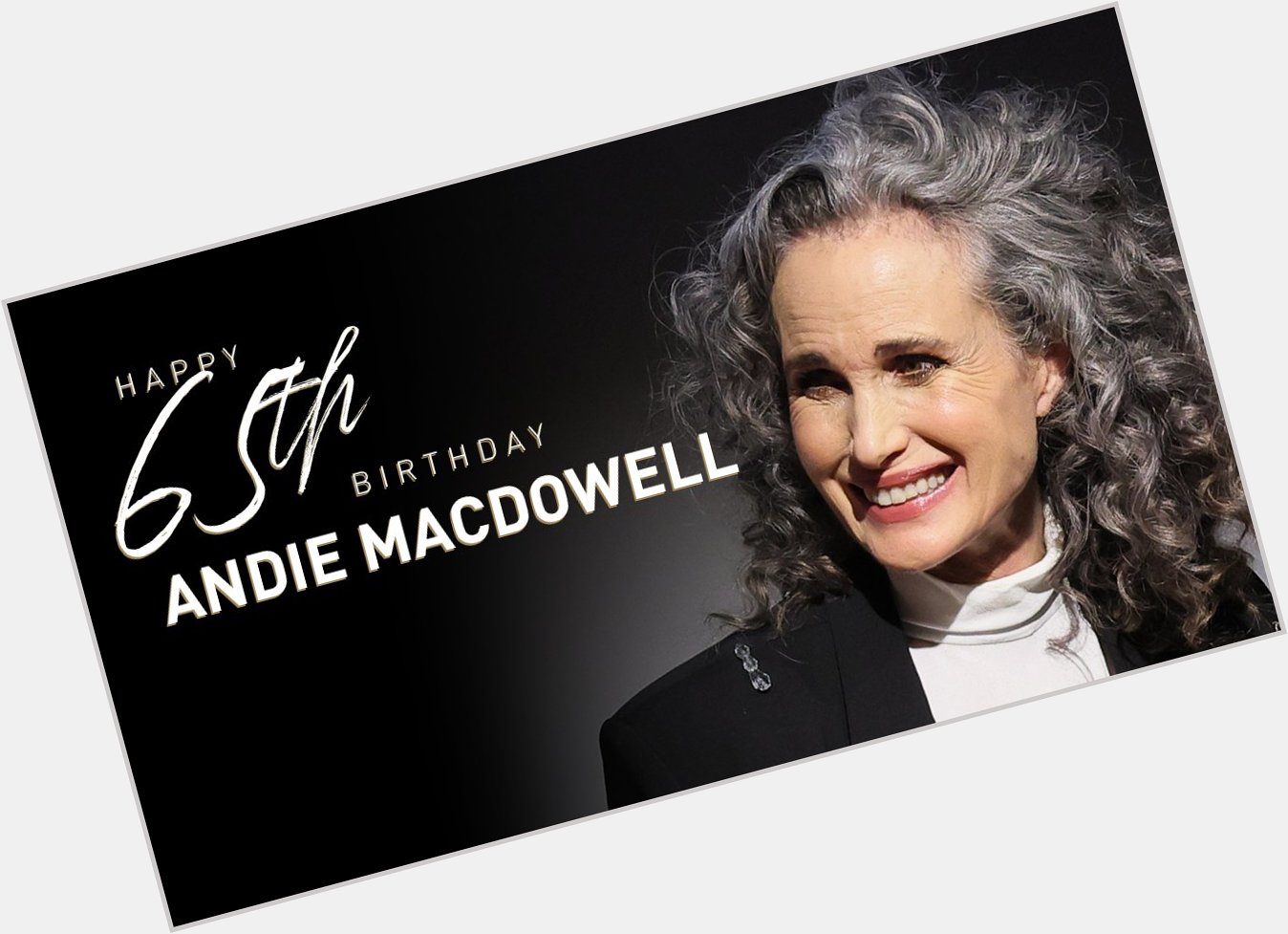 Happy 65th birthday Andie MacDowell!

Read her bio here:  