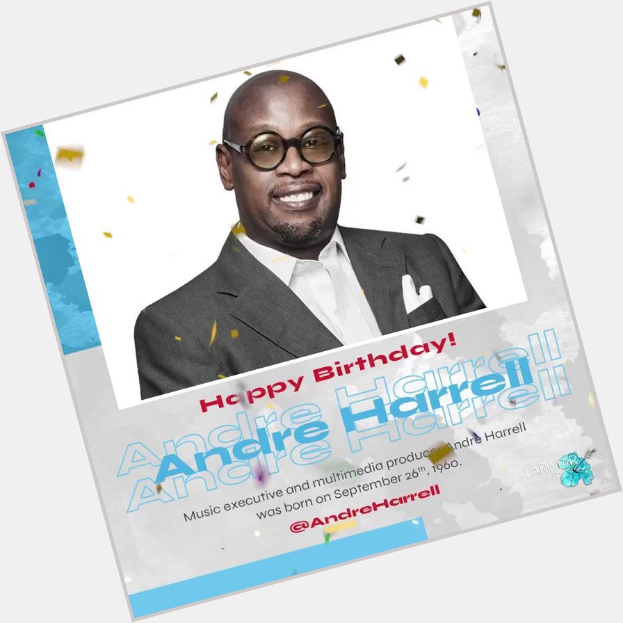 Happy Birthday and R.I.P to media mogul and multimedia producer, Andre Harrell!     