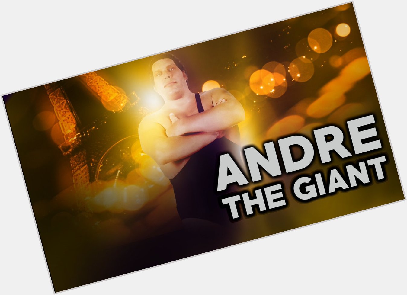 Happy Birthday Andre The Giant   