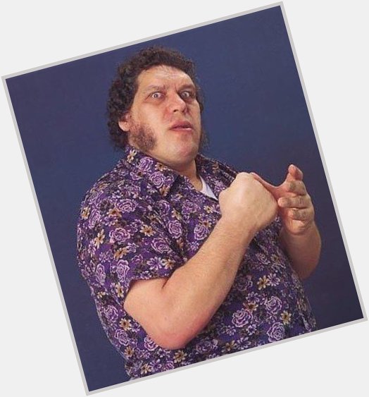 Happy 71st birthday to the late great \"8th wonder of the world \" Andre the Giant! 
