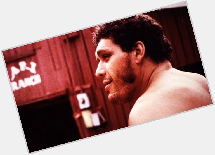 \"I don\t like to Speak badly of people..\"

Happy birthday and RIP 
ANDRE THE GIANT 