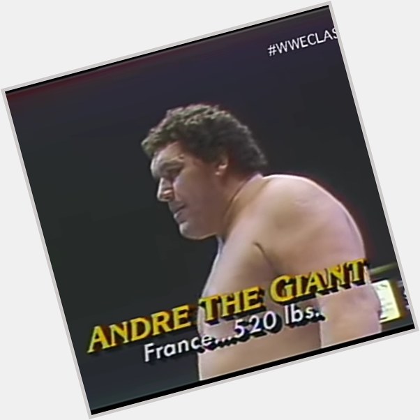 Happy birthday Andre the giant 