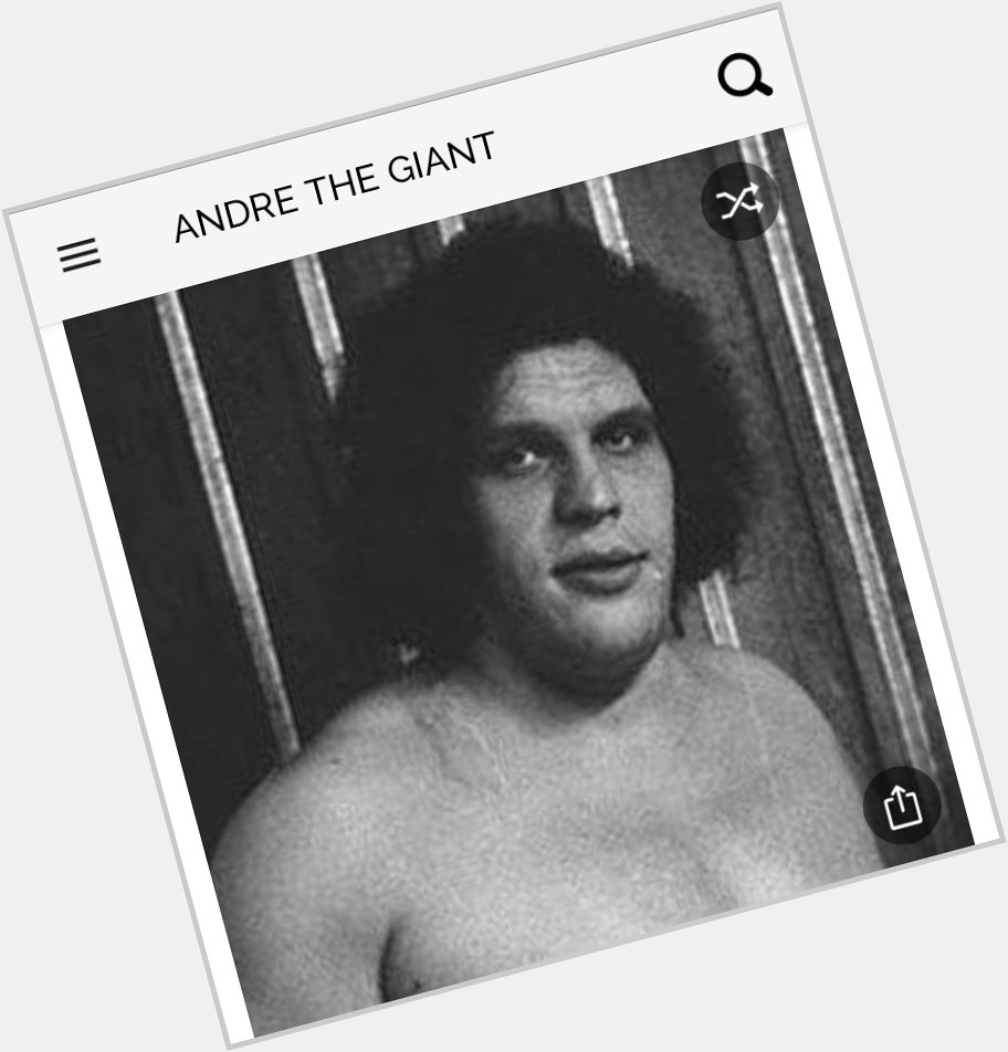 Happy birthday to this great man. Happy birthday to Andre the Giant 