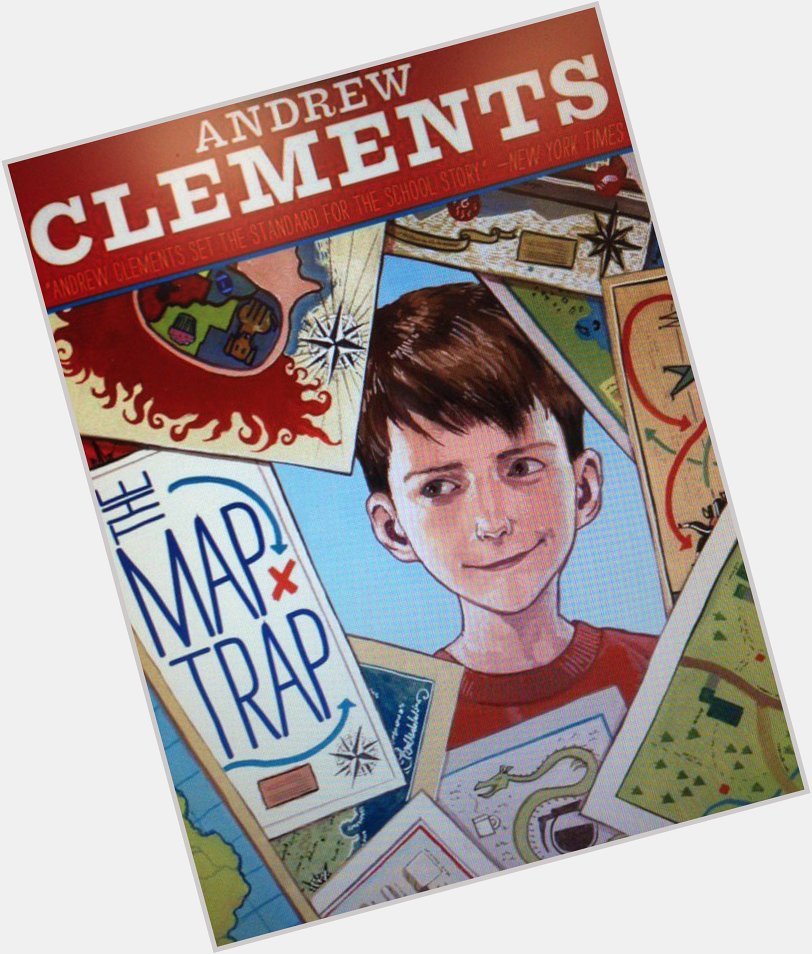 Happy Birthday Andrew Clements! Read Map Trap! Story of Alton Barnes great love of maps & how he gets in trouble! 